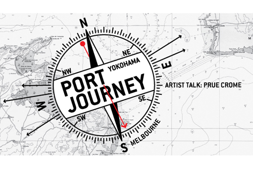 Yokohama ⇔ Melbourne　Artist Talk: Prue Crome（プルー・クローム）