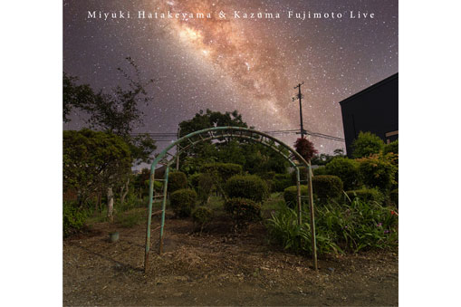 畠山美由紀&藤本一馬 『夜の庭』 Pre-Release Live